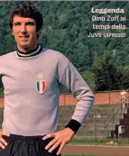  ?? ?? Leggenda Dino Zoff ai tempi della Juve LAPRESSE