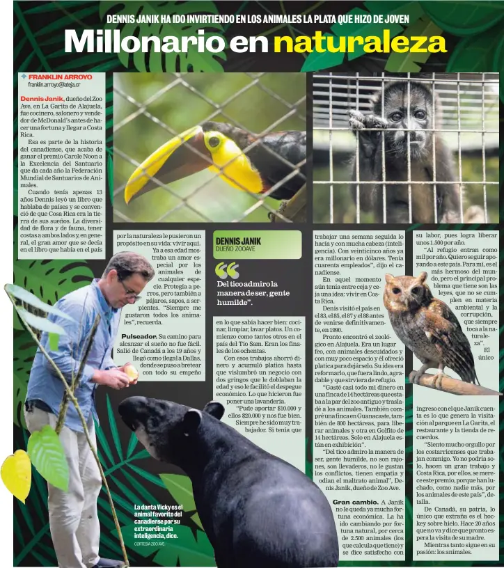  ?? CORTESÍA ZOO AVE. ?? La danta Vicky es el animal favorito del canadiense por su extraordin­aria inteligenc­ia, dice.