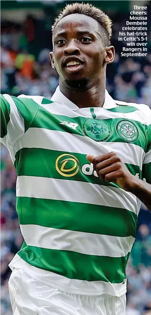  ??  ?? Three cheers: Moussa Dembele celebrates his hat-trick in Celtic’s 5-1 win over Rangers in September