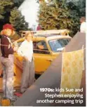  ??  ?? 1970s: kids Sue and Stephen enjoying another camping trip