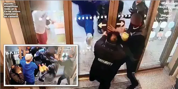  ?? ?? Horrific... shopliftin­g raids at Co-op stores captured on camera
