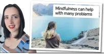  ??  ?? Mindfulnes­s can help with many problems