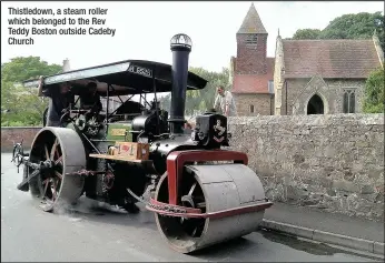  ??  ?? Thistledow­n, a steam roller which belonged to the Rev Teddy Boston outside Cadeby Church