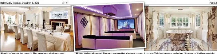  ??  ?? Plenty of room for guests: The spacious dining room Home entertainm­ent: Bieber can use this cinema room Luxury: This bathroom includes 12 types of Italian marble