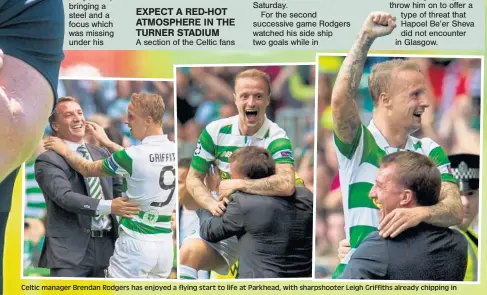  ??  ?? Celtic manager Brendan Rodgers has enjoyed a flying start to life at Parkhead, with sharpshoot­er Leigh Griffiths already chipping in