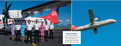  ??  ?? TOP LOCAL AIRLINE. Air Tahiti dominates the aerial domestic market with 95% of the traffic - a few transporta­tion options like ferries or ships are available.