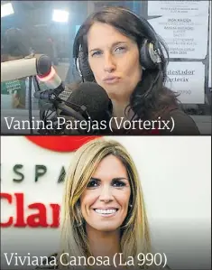  ??  ?? Viviana Canosa (La 990) Vanina Parejas (Vorterix)