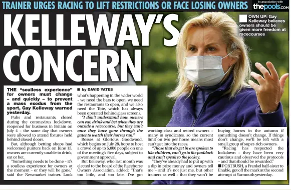  ??  ?? OWN UP: Gay Kelleway believes owners should be given more freedom at racecourse­s