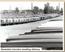  ??  ?? Seventies Lincolns awaiting delivery.