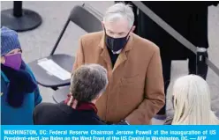  ??  ?? WASHINGTON, DC: Federal Reserve Chairman Jerome Powell at the inaugurati­on of US President-elect Joe Biden on the West Front of the US Capitol in Washington, DC. — AFP