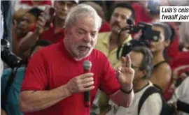  ?? Foto AFP ?? Lula’s celstraf werd nog verzwaard tot twaalf jaar en een maand.