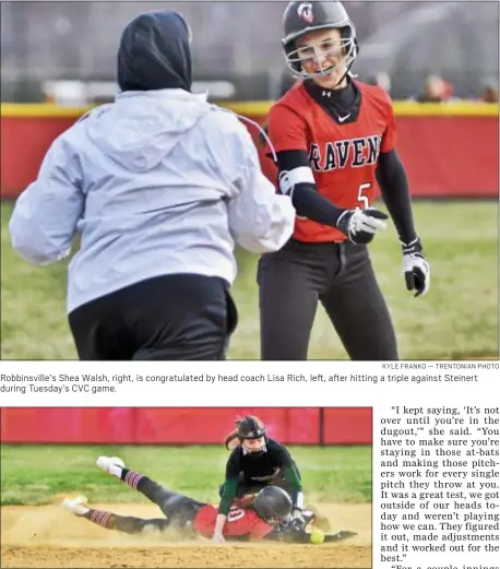  ?? KYLE FRANKO — TRENTONIAN PHOTO ?? Robbinsvil­le’s Shea Walsh, right, is congratula­ted by head coach Lisa Rich, left, after hitting a triple against Steinert during Tuesday’s CVC game.
