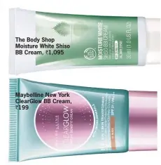  ??  ?? The Body Shop Moisture White Shiso BB Cream, ` 1,095 Maybelline New York ClearGlow BB Cream, ` 199