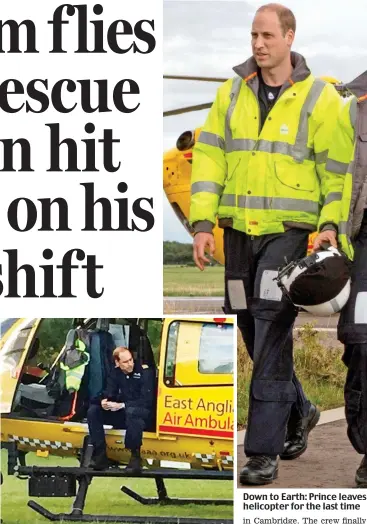  ??  ?? Last day: Prince William on his final shift on Thursday Down to Earth: Prince leaves helicopter for the last time