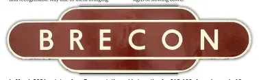  ??  ?? In March 2021, a totem from Brecon station sold at auction for £12,100. A previous sale 10 years earlier saw one sold for £2800.