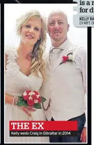  ??  ?? THE EX Kelly weds Craig in Gibraltar in 2014