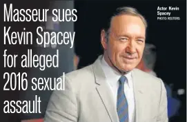  ?? PHOTO: REUTERS ?? Actor Kevin Spacey