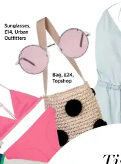  ??  ?? Sunglasses, £14, Urban Outfitters Bag, £24, Topshop