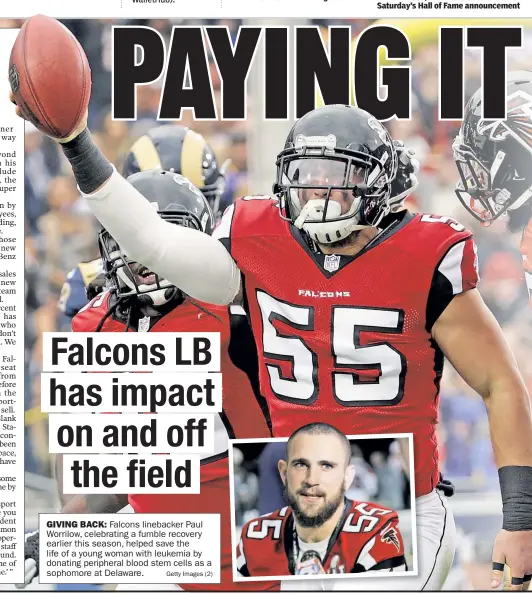  ?? Getty Images (2) ?? GIVING BACK: Falcons linebacker Paul Worrilow, celebratin­g a fumble recover y earlier this season, helped save the life of a young woman with leukemia by donating peripheral blood stem cells as a sophomore at Delaware.