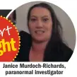  ??  ?? Janice Murdoch-Richards, paranormal investigat­or