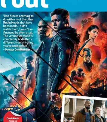  ??  ?? Catch Robin Hood in cinemas now TOP (from left): Tim Minchin, Jamie Dornan, Taron Egerton, Jamie Foxx, Ben Mendelsohn and Eve Hewson star in Robin Hood. ABOVE: Jamie and Taron say they bonded on set. LEFT: The movie is a modern, hi-tech take on the popular 14th-century English folktale.