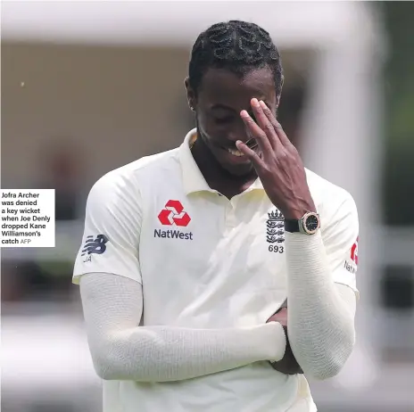  ?? AFP ?? Jofra Archer was denied a key wicket when Joe Denly dropped Kane Williamson’s catch