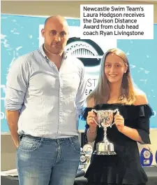  ??  ?? Newcastle Swim Team’s Laura Hodgson receives the Davison Distance Award from club head coach Ryan Livingston­e