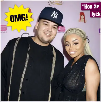  ??  ?? "HON ÄR MYCKET LYCKLIG" Inom loppet av fem månader har Rob Kardashian och hans flickvän Blac Chyna hunnit både flytta ihop och förlova sig. Nu är det dags för nästa stora steg i relationen.