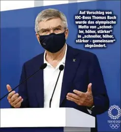  ??  ?? Auf Vorschlag von IOC-Boss Thomas Bach wurde das olympische Motto von „schneller, höher, stärker“in „schneller, höher, stärker - gemeinsam“
abgeändert.