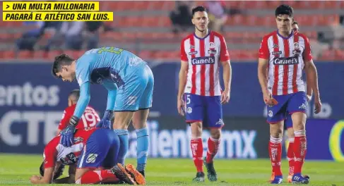  ?? FOTO: JAM MEDIA ?? > UNA MULTA MILLONARIA PAGARÁ EL ATLÉTICO SAN LUIS.