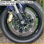  ??  ?? Keep the Nissin calipers clean and they work well.