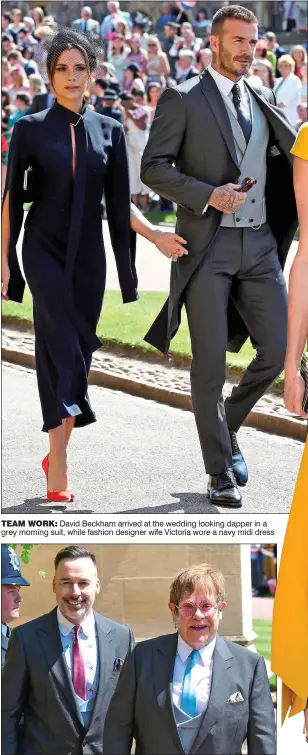  ??  ?? TEAM WORK: David Beckham arrived at the wedding looking dapper in a grey morning suit, while fashion designer wife Victoria wore a navy midi dress