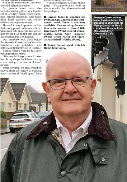  ?? ?? Swansea Conservati­ves leader Lyndon Jones, the prospectiv­e councillor for Bishopston at the May 5 council elections, outside The Lamplighte­r Community Cafe.