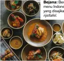  ??  ?? BEJANA: Beragam menu Indonesia yang disajikan ala rijsttafel.