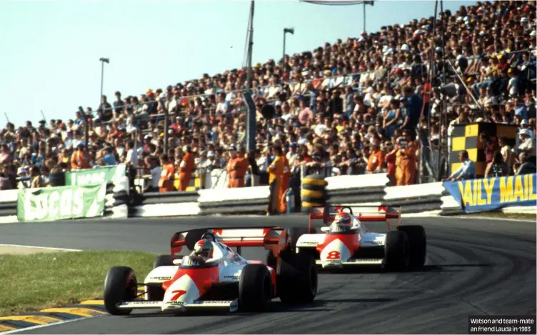  ??  ?? Watson and team-mate an friend Lauda in 1983
