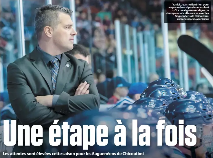  ?? PHOTO COURTOISIE ANDRÉ ÉMOND ?? Yanick Jean ne tient rien pour acquis même si plusieurs croient qu’il a un alignement digne de championna­t cette saison, avec les Saguenéens de Chicoutimi.