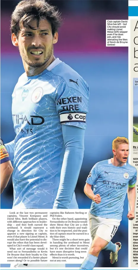  ??  ?? Club captain David Silva has left – but City should avoid making Lionel Messi (left) skipper even if he does join, and risk alienating the likes of Kevin de Bruyne (below)