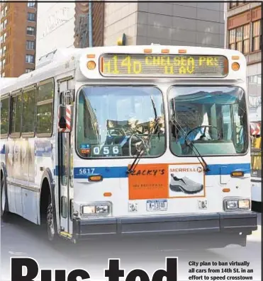  ??  ?? City plan to ban virtually all cars from 14th St. in an effort to speed crosstown bus service was shot down Friday by a judge.