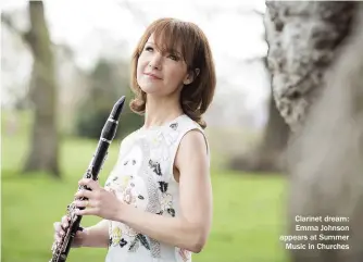  ??  ?? Clarinet dream: Emma Johnson appears at Summer Music in Churches