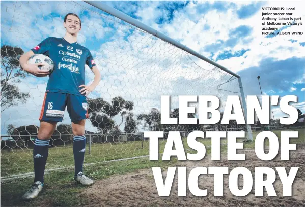  ??  ?? VICTORIOUS: Local junior soccer star Anthony Leban is part of Melbourne Victory’s academy. Picture: ALISON WYND