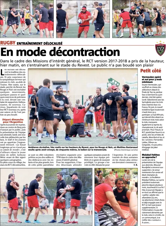  ?? (Photos Dominique Leriche) ?? Ambiance récréative, hier matin sur les hauteurs du Revest, pour les Rouge et Noir, où Mathieu Bastareaud exulte après avoir envoyé, de cinquante mètres, le ballon sur la transversa­le.