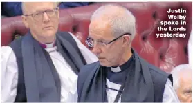  ??  ?? Justin Welby spoke in the Lords yesterday