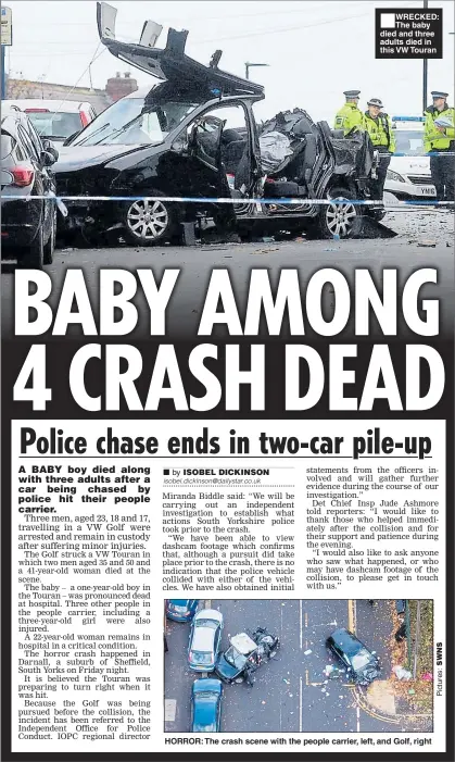  ??  ?? WRECKED: The baby died and three adults died in this VW Touran HORROR: The crash scene with the people carrier, left, and Golf, right