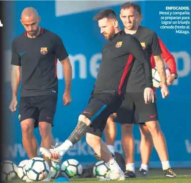 ??  ?? ENFOCADOS. Messi y compañía se preparan para lograr un triunfo cómodo frente al Málaga.