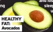  ??  ?? HEALTHY FAT: Avocados