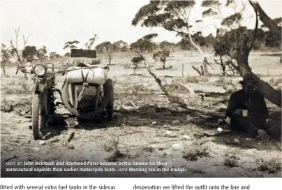  ??  ?? ABOVE LEFT John McIntosh and Raymond Parer became better known for their aeronautic­al exploits than earlier motorcycle feats. ABOVE Morning tea in the mulga.