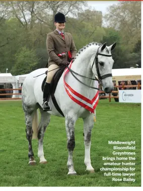  ?? ?? Middleweig­ht Bloom eld Greystones brings home the amateur hunter championsh­ip for full-time lawyer
Rose Bailey