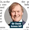  ?? ?? Sir David Amess MP