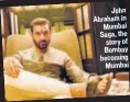  ??  ?? John Abraham in Mumbai Saga, the story of Bombay becoming Mumbai