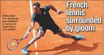  ??  ?? French player Gael Monfils has been hampered by injuries, the latest being a knee problem.